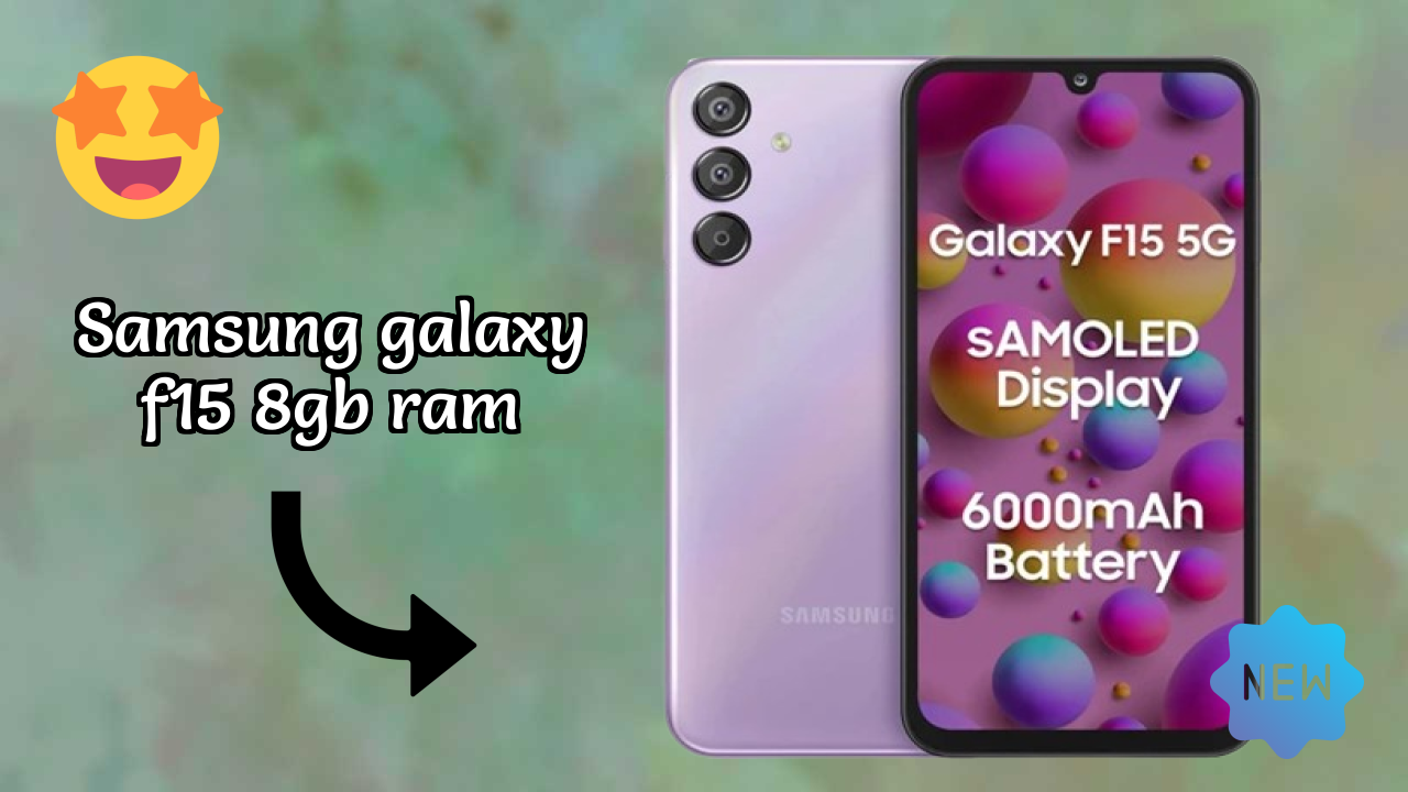 Samsung Galaxy F15 8GB RAM Display Quality: Super AMOLED Explained